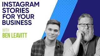 How to use Instagram stories for your business with Ben Leavitt