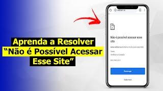 Não é Possível Acessar Esse Site - Como Resolver no Android (Atualizado)