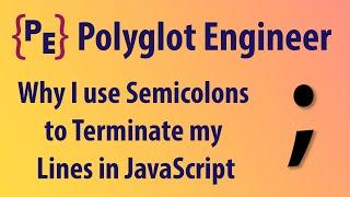 Why I use Semicolons to Terminate my Lines in JavaScript