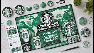 Starbucks' Global Expansion Strategy: How They Conquered the World