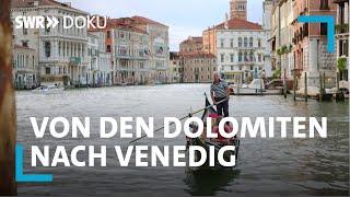 Venetien - Von den Dolomiten nach Venedig | SWR Doku