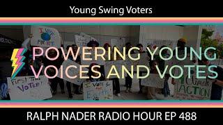 Young Swing Voters - Ralph Nader Radio Hour Episode 488