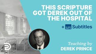 This Scripture Got Derek Out Of The Hospital | Derek Prince