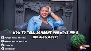 HOW TO TELL SOMEONE YOU HAVE HIV?  || HIV DISCLOSURE