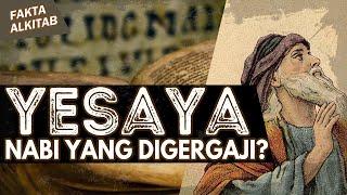 #FaktaAlkitab - YESAYA, NABI YANG DIGERGAJI?