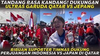 RIBUAN SUPORTER TIMNAS DUKUNG PERJUANGAN INDONESIA VS JEPANG. AKSI ULTRAS GARUDA QATAR, FULL CHANTS