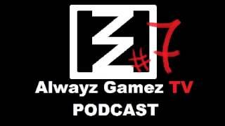 AlwayzGamezTV Podcast Episode 7 11/09/2013