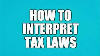 How to interpret tax laws