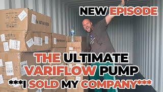 THE ULTIMATE VARIFLOW PUMP! ***I SOLD MY COMPANY***