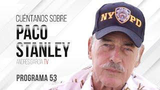 Cuéntanos sobre Paco Stanley - Programa 53 | Andrés García