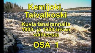 Kemijoki - Taivalkoski, taloja länsirannalla 1800- ja 1900-luvun vaihteessa - Osa 1.