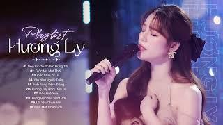 Playlist Hương Ly - Nếu Lúc Trước Em Đừng Tới, Giấc Mơ Một Thời... | Những Bản Cover Hay Nhất Của Ly