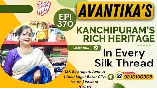 Kanchipuram’s Rich Heritage,In Every Silk Thread || Epi-370 || AVANTIKA'S ||