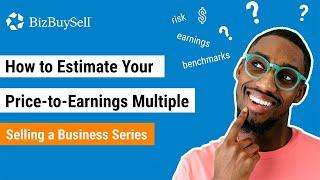 How to Estimate Your Earnings Multiple for Business Value