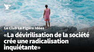 La crise de la virilité en Occident : retrouvez «Le Club Le Figaro Idées»