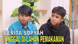 Cerita Sopyah dan Adiknya Tinggal di Rumah Lahan Pemakaman | FYP (20/06/24) Part 3