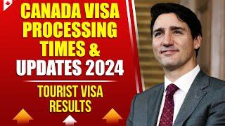 Canada Visa Processing Times & Updates 2024 | Canada Tourist Visa Results