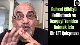 Ruhsal Çöküşü Hafifletmek ve Dengeyi Yeniden Bulmak İçin Bir EFT Çalışması