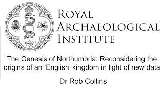 The Genesis of Northumbria - Dr Rob Collins