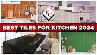 Best Tiles For Kitchen This 2024