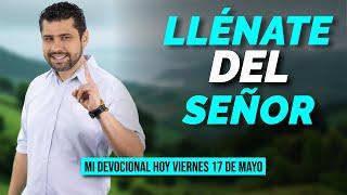 MI DEVOCIONAL HOY  VIERNES 17 DE MAYO 2024 ¡NO TE DESANIMES, SUMÉRGETE EN LA PRESENCIA DE DIOS! 