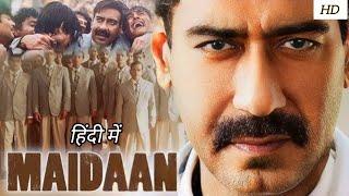 Maidaan 2024 Full HD Movie in Hindi | Ajay Devgan | Amartya Ray | Nitanshi G. | Movie Review & facts