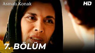 Asmalı Konak | 7. Bölüm (HD)