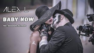 ALEX L - BABY NOW feat. Aleksandra Mirowska [Official Music Video]