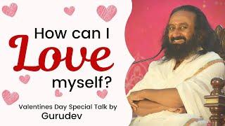 How To LOVE Yourself? | Valentines Day Special Talk by Gurudev ️