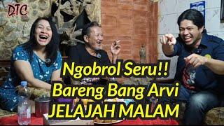 Ngobrol Bareng Bang Arvi JELAJAH MALAM