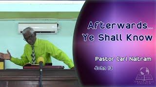 Afterwards... Ye Shall Know - Pastor Carl Naitram