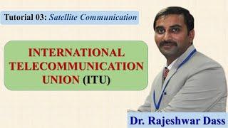 Tutorial 03- International Telecommunication Union (ITU)