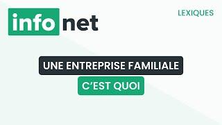 Une entreprise familiale, c'est quoi ? (définition, aide, lexique, tuto, explication)