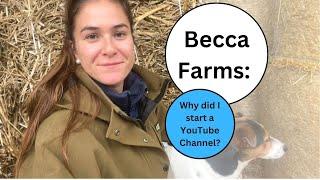 BECCA FARMS: Intro - Why I started my YouTube Channel