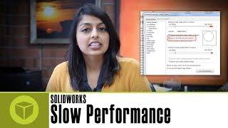 SOLIDWORKS - Troubleshooting Slow Performance