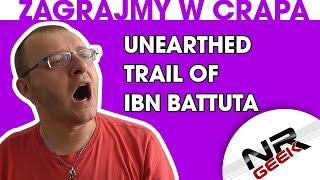 Zagrajmy w crapa #54 - Unearthed - Trail of Ibn Battuta (Najgorsze gry wg NRGeeka)