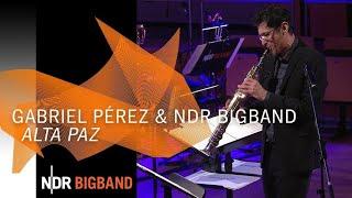 Gabriel Pérez - Argentinian World: "Alta Paz"| NDR Bigband