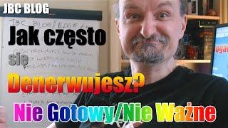 #052 VLOG - Jak często się Denerwujesz? | 04.2015 - JBC BLOG