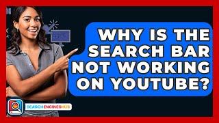 Why Is The Search Bar Not Working On YouTube? - SearchEnginesHub.com