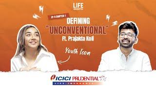 Defining Unconventional: Prajakta Koli like never before | Life Unscripted Ep.6 | Chapter 1