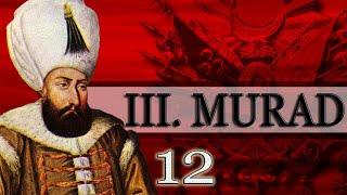 12- 3. MURAD - OSMANLI DEVLETİNİN EN GENİŞ SINIRLARI |OSMANLI PADİŞAHLARI|