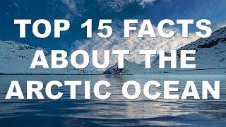 TOP 15 Facts About The Arctic Ocean