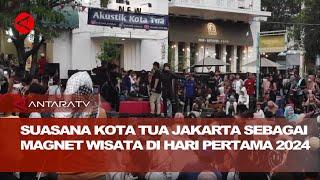 Suasana Kota Tua Jakarta sebagai magnet wisata di hari pertama 2024