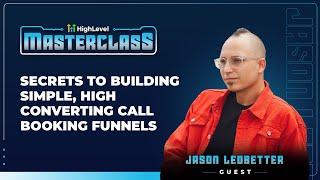 HighLevel Masterclass with Jason Ledbetter - Secrets to Building Simple Call Booking Funnels