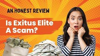 Is Exitus Elite A Scam? Exitus Elite 2023 Full Review