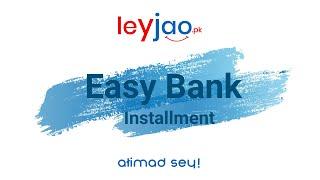 Easy Bank Installment Procedure - Leyjao.pk