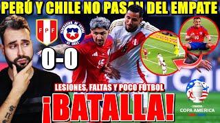 ¡BATALLA entre PERÚ y CHILE que TERMINA en EMPATE 0-0! LESIONES, FALTAS y POCO FÚTBOL