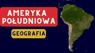 Geografia Ameryki Południowej - kompendium wiedzy