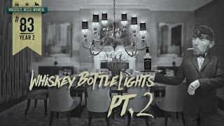 (#83) Whiskey Bottle Lights (Pt. 2) WHISKEY. WEED. WOMEN. with Steve Jessup