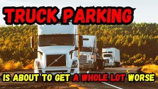 Truck Parking (Its about to get a whole lot worse!)